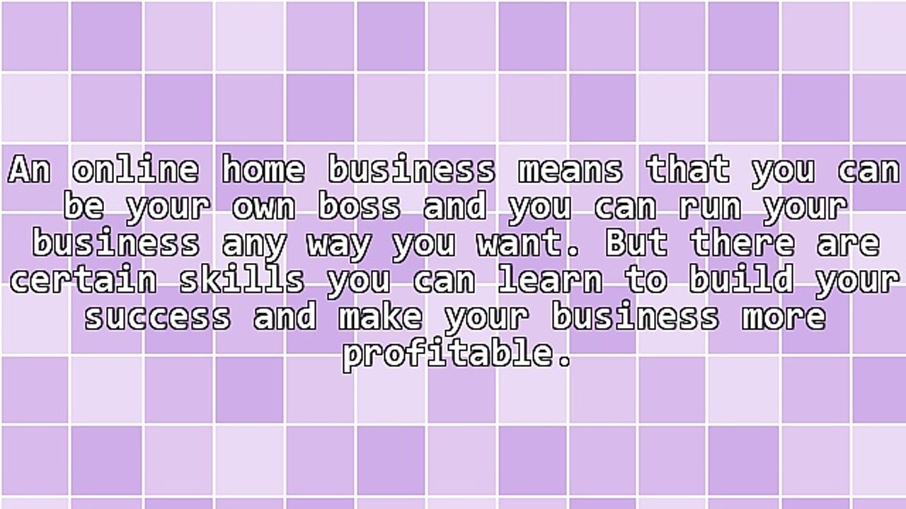 5 Skills You Need To Learn For Your Online Home Based Business