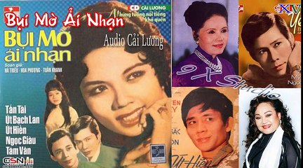 Bụi Mờ Ải Nhạn , Tấn Tài , Út Bạch Lan, Ngọc Giàu , Út Hiền , Tám Vân , Thanh An , Cải Lương Tuồng Cổ Audio