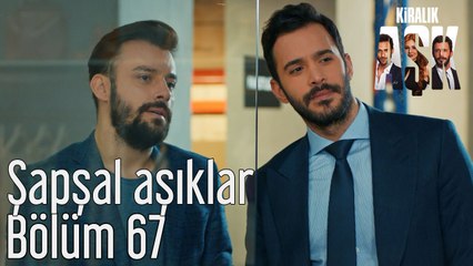 Kiralık Aşk 67. Bölüm Şapşal Aşıklar