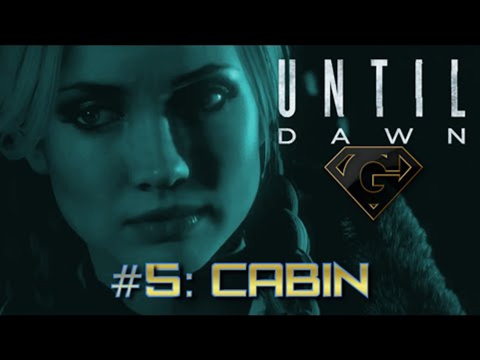 Until Dawn: Part 5 - Cabin