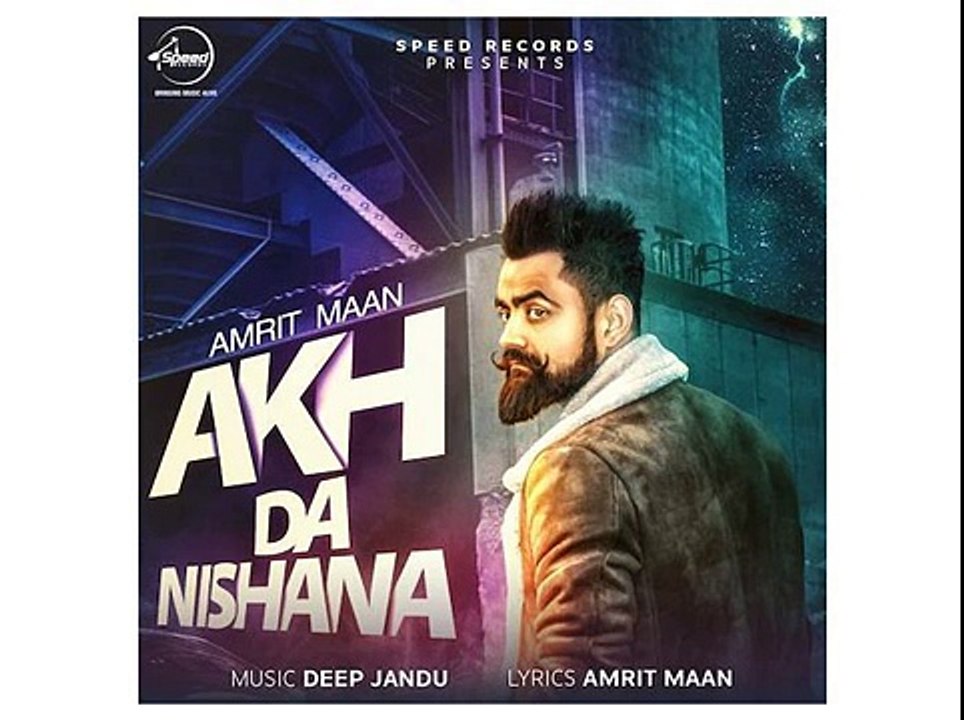 Akh Da Nishana Amrit Maan DEEP JANDU NEW PUNJABI SONG 2017