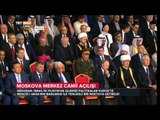 Moskova Merkez Camii Açılışı'nda Cumhurbaşkanı Recep Tayyip Erdoğan'ın Konuşması - TRT Avaz