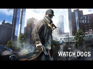 Watch_Dogs (Xbox One) Act 3 Part 5: Unstoppable Force