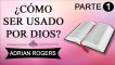 Cómo ser usado por Dios Parte 1 | ADRIAN ROGERS | EL AMOR QUE VALE | PREDICAS CRISTIANAS