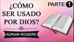 Cómo ser usado por Dios Parte 1 | ADRIAN ROGERS | EL AMOR QUE VALE | PREDICAS CRISTIANAS