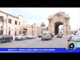 Barletta | Rapina a mano armata in Piazza Marina