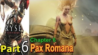 Ryse Son Of Rome Part 6 Pax Romana Chapter 6 Gameplay Single Lets Play