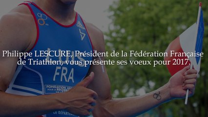 Philippe LESCURE, président de la Fédération Française de Triathlon​ vous présente ses vœux pour 2017