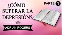Cómo superar la depresión Parte 1 | ADRIAN ROGERS | EL AMOR QUE VALE | PREDICAS CRISTIANAS