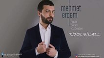 Mehmet Erdem - Kimse Bilmez