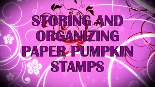 Simply Simple 2-MINUTE TUESDAY TIP - Storing and Organizing Paper Pumpkin Stamps by Connie Stewart