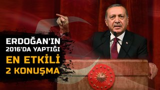 Erdoğan'ın 2016'da yaptığı en etkili 2 konuşma