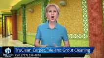 Seminole FL Carpet Cleaning & Tile & Grout Reviews by TruClean -Exceptional5 Star Review