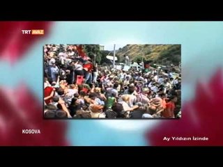 Geçmişten Bugüne Tarihimizde Kosova - Ay Yıldızın İzinde - TRT Avaz