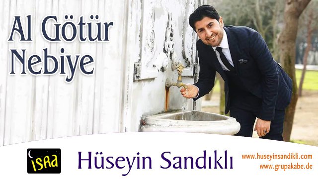 Yeni ilahiler 2017 Hüseyin SANDIKLI Al götür Nebiye/ Grup AKABE