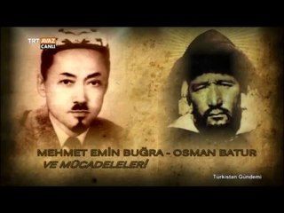Vefatlarının 50. ve 65. Yılında Mehmet Emin Buğra ve Osman Batur - Türkistan Gündemi - TRT Avaz