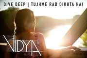 TIAAN - Dive Deep | Tujhme Rab Dikhta Hai (Vidya Vox Mashup Cover)