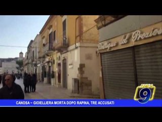 Canosa  | Gioielliera morta dopo rapina in casa, accusati in tre