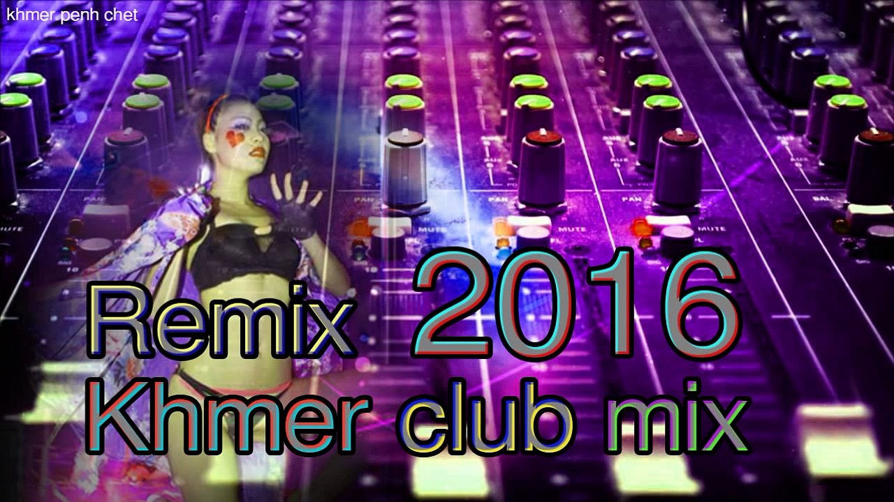 khmer remix 2016 dance club mix| Khmer Disco| Khmer Song remix Collection| khmerfab1 by Nonstop 2016