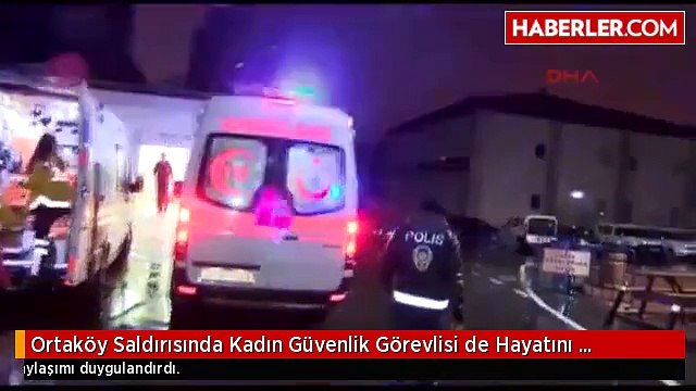 Ortaköy Saldırısında Kadın Güvenlik Görevlisi de Hayatını Kaybetti