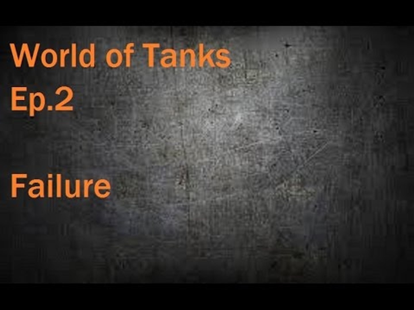 World of Tanks Ep. 2 Failure