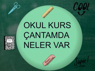 OKUL KURS ÇANTAMDA NELER VAR