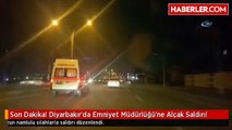 Son Dakika! Diyarbakır'da Emniyet Müdürlüğü'ne Alçak Saldırı!