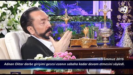 Adnan Oktar darbe girişimi gecesi ezanın sabaha kadar devam etmesini söyledi