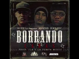 Pouliryc Ft Algenis & Javier La Amenaza - Borrando 2 Caras