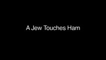 A Jew Touches Ham