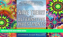 Read  Wave Theory For Alternative Investments:   Riding The Wave with Hedge Funds, Commodities,