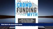 Read  The Crowdfunding Myth: Legally and Effectively Raising Money for your Business  PDF READ Ebook