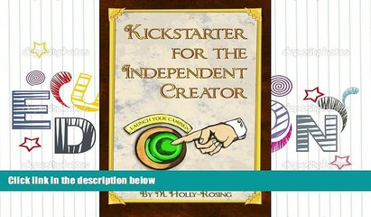 Read  Kickstarter for the Independent Creator: A Practical and Informative Guide To Crowdfunding