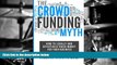 Read  The Crowdfunding Myth: Legally and Effectively Raising Money for your Business  Ebook READ