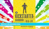 Read  The Kickstarter Handbook: Real-Life Success Stories of Artists, Inventors, and