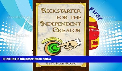 Read  Kickstarter for the Independent Creator: A Practical and Informative Guide To Crowdfunding