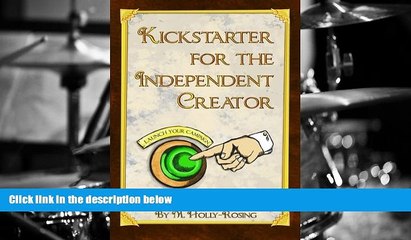 Read  Kickstarter for the Independent Creator: A Practical and Informative Guide To Crowdfunding