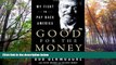 Read  Good for the Money: My Fight to Pay Back America  Ebook READ Ebook