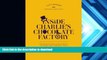 PDF  Inside Charlie s Chocolate Factory: The Complete Story of Willy Wonka, the Golden Ticket, and