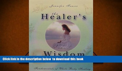 [PDF]  The Healer s Wisdom: Fundamentals of the Whole Body Healing Jennifer Fraser Full Book