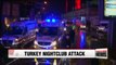 Manhunt on for Istanbul nightclub shooter who killed at least 39 people