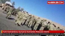 Türk Komandosu Suriye'yi Komando Marşıyla İnletti