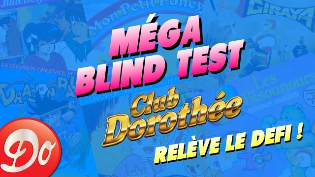 MÉGA BLIND TEST CLUB DOROTHÉE : Relève le défi !