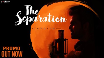 The Separation | Charkhe De | Kise Da Yaar | Promo | Jazim Sharma | Ampliify Times