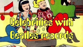 Celebrities with Beatles records (Alternate video)