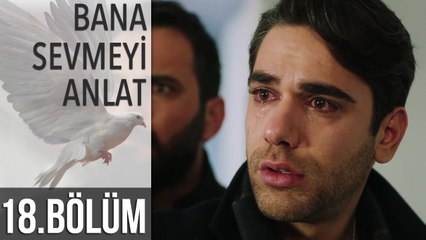 Bana Sevmeyi Anlat 18. Bölüm