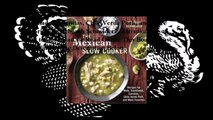 Download The Mexican Slow Cooker: Recipes for Mole, Enchiladas, Carnitas, Chile Verde Pork, and More Favorites ebook PDF