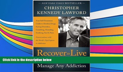 Pre Order Recover to Live: Kick Any Habit, Manage Any Addiction: Your Self-Treatment Guide to