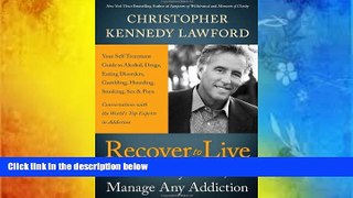 Pre Order Recover to Live: Kick Any Habit, Manage Any Addiction: Your Self-Treatment Guide to