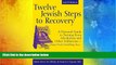 Pre Order Twelve Jewish Steps to Recovery 2/E: A Personal Guide to Turning From Alcoholism and